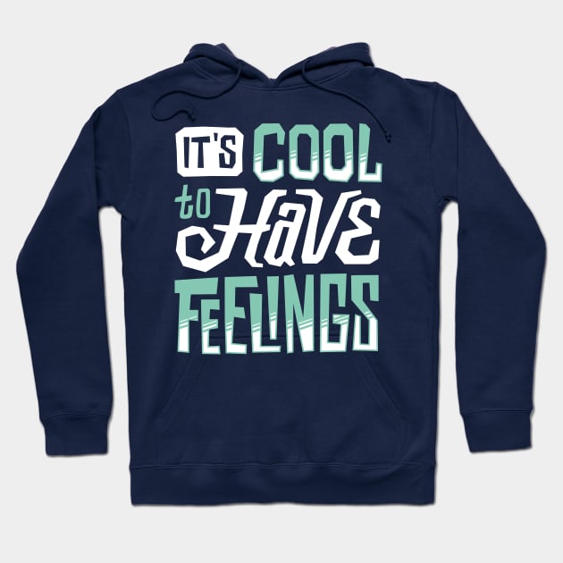 It's cool to have feelings Hoodie by doniel worx